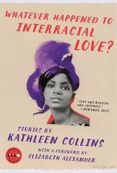 Whatever Happened to Interracial Love': Stories, Paperback/Kathleen Collins
