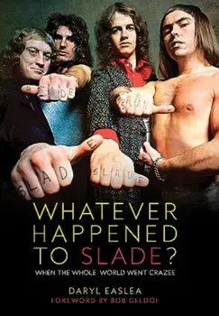 Whatever Happened to Slade?. When the Whole World Went Crazee, Paperback/Daryl Easlea