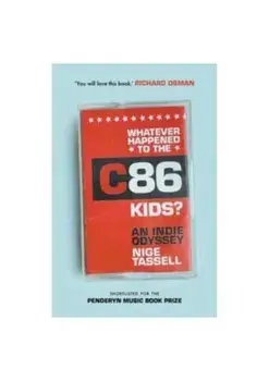 Whatever Happened to the C86 Kids?. An Indie Odyssey, Paperback/***