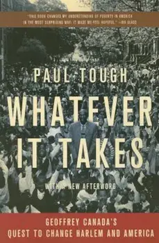 Whatever It Takes: Geoffrey Canada's Quest to Change Harlem and America, Paperback/Paul Tough