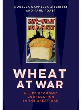 Wheat at War. Allied Economic Cooperation in the Great War, Paperback/***