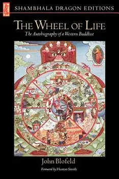 Wheel of Life: The Autobiography of a Western Buddhist, Paperback/John Eaton Calthrope Blofeld