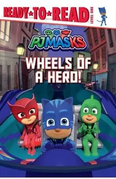 Wheels of a Hero!: Ready-To-Read Level 1 - May Nakamura