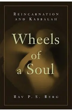 Wheels of a Soul: Reincarnation and Kabbalah - Rav Berg