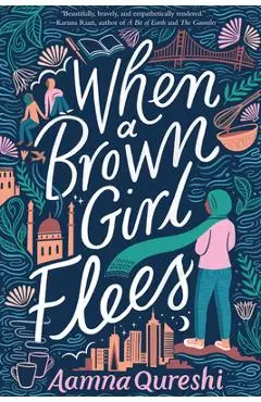 When a Brown Girl Flees - Aamna Qureshi