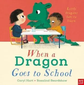 When a Dragon Goes to School, Paperback/Caryl Hart