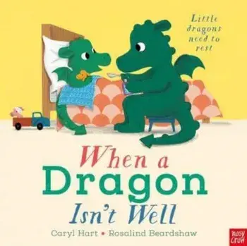 When a Dragon Isn't Well, Hardback/Caryl Hart