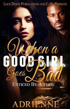 When a Good Girl Goes Bad: Enticed by a Thug, Paperback/Adrienne