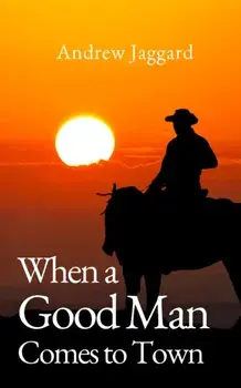 When a Good Man Comes to Town, Paperback/Andrew Jaggard