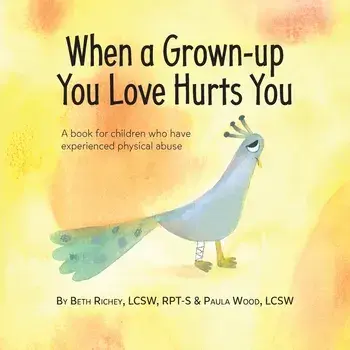 When a Grown-up You Love Hurts You, Paperback/Beth Richey