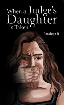 When a Judge's Daughter Is Taken, Paperback/Penelope B