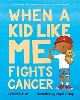 When a Kid Like Me Fights Cancer, Paperback/Catherine Stier
