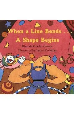 When a Line Bends...: A Shape Begins - Rhonda Gowler Greene
