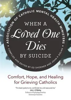 When a Loved One Dies by Suicide: Comfort, Hope, and Healing for Grieving Catholics, Paperback/***