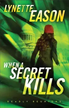 When a Secret Kills – A Novel, Paperback/Lynette Eason