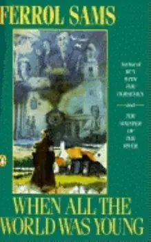 When All the World Was Young, Paperback/Ferrol Sams