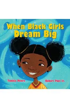 When Black Girls Dream Big - Tanisia Moore