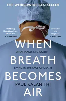 When Breath Becomes Air, Paperback/Paul Kalanithi