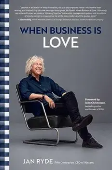 When Business Is Love. The Spirit of Hastens-At Work, At Play, and Everywhere in Your Life, Hardback/Jan Ryde