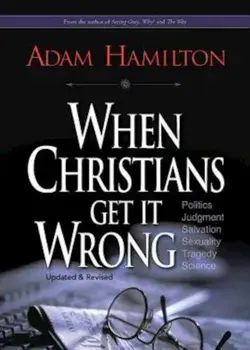 When Christians Get It Wrong, Paperback/Adam Hamilton