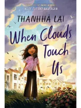 When Clouds Touch Us, Hardback/Thanhha Lai