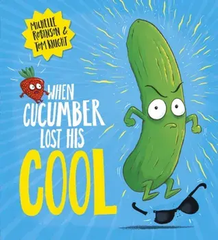 When Cucumber Lost His Cool (PB), Paperback/Michelle Robinson