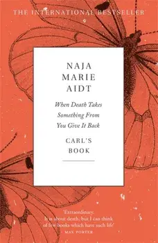 When Death Takes Something From You Give It Back, Paperback/Naja Marie Aidt