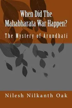 When Did the Mahabharata War Happen': The Mystery of Arundhati, Paperback/Nilesh Nilkanth Oak