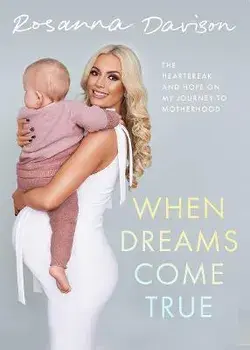 When Dreams Come True. The Heartbreak and Hope on My Journey to Motherhood, Hardback/Rosanna Davison