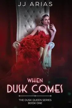 When Dusk Comes: Book One in the Dusk Queen Series, Paperback/J. J. Arias