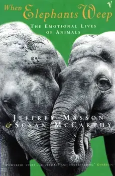 When Elephants Weep. The Emotional Lives of Animals, Paperback/Susan McCarthy