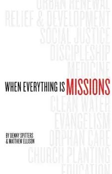When Everything Is Missions, Paperback/Denny Spitters