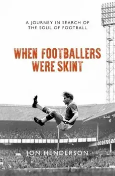 When Footballers Were Skint/Jon Henderson