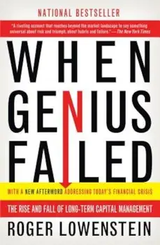 When Genius Failed: The Rise and Fall of Long-Term Capital Management, Paperback/Roger Lowenstein