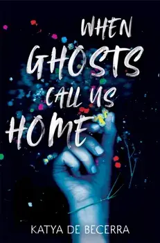 When Ghosts Call Us Home, Paperback/Katya de Becerra