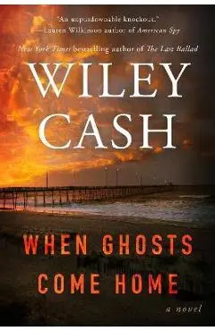 When Ghosts Come Home - Wiley Cash