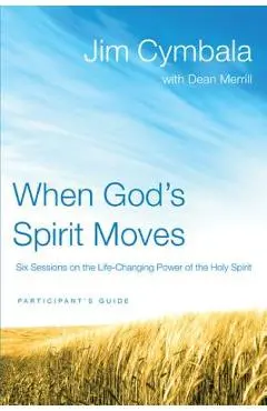 When God's Spirit Moves: Six Sessions on the Life-Changing Power of the Holy Spirit - Jim Cymbala