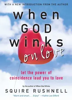 When God Winks on Love: Let the Power of Coincidence Lead You to Love, Paperback/Squire Rushnell