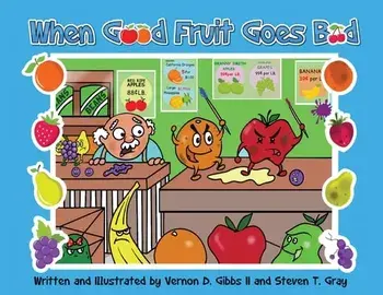 When Good Fruit Goes Bad, Paperback/II Gibbs, Vernon D.