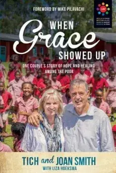When Grace Showed Up. One Couple's Story of Hope and Healing Among the Poor, Paperback/Liza Hoeksma