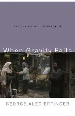 When Gravity Fails - George Effinger