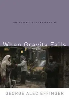When Gravity Fails, Paperback/George Alec Effinger