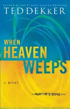 When Heaven Weeps, Paperback/Ted Dekker