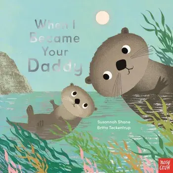When I Became Your Daddy, Paperback/Susannah Shane
