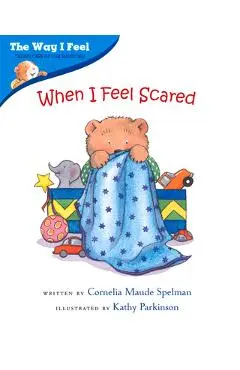 When I Feel Scared - Cornelia Maude Spelman