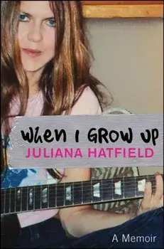 When I Grow Up, Hardcover/Juliana Hatfield
