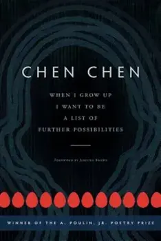 When I Grow Up I Want to Be a List of Further Possibilities, Paperback/Chen Chen