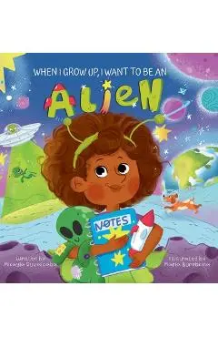 When I Grow Up, I Want to Be an Alien - Mikayla Ruvalcaba