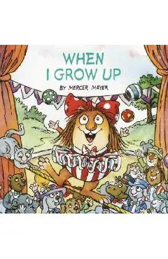 When I Grow Up (Little Critter) - Mercer Mayer