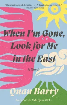 When I'm Gone, Look for Me in the East, Paperback/Quan Barry